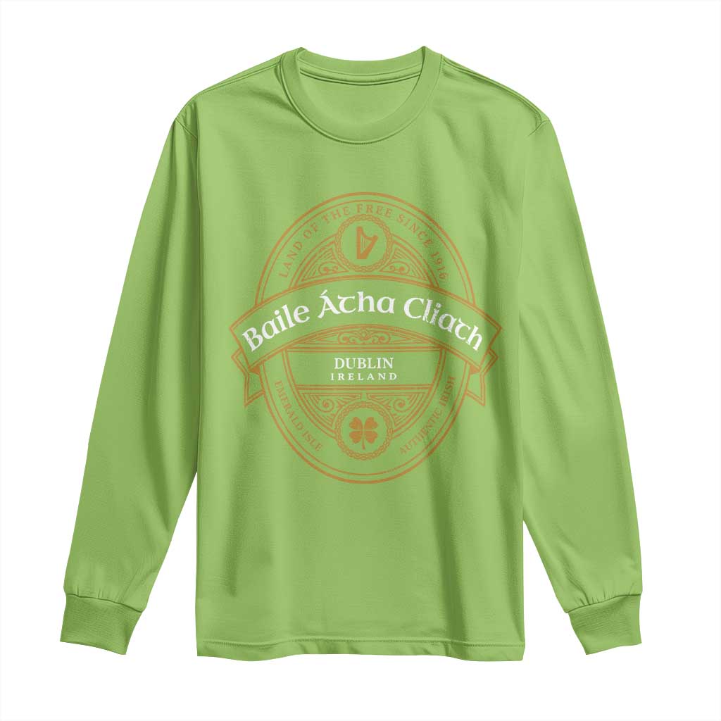Dublin Ireland Long Sleeve Shirt Baile Atha Cliath Land Of The Free Since 1916