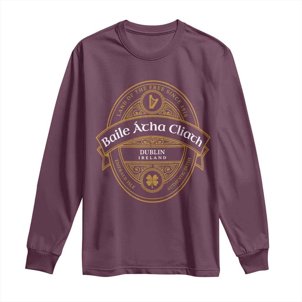 Dublin Ireland Long Sleeve Shirt Baile Atha Cliath Land Of The Free Since 1916