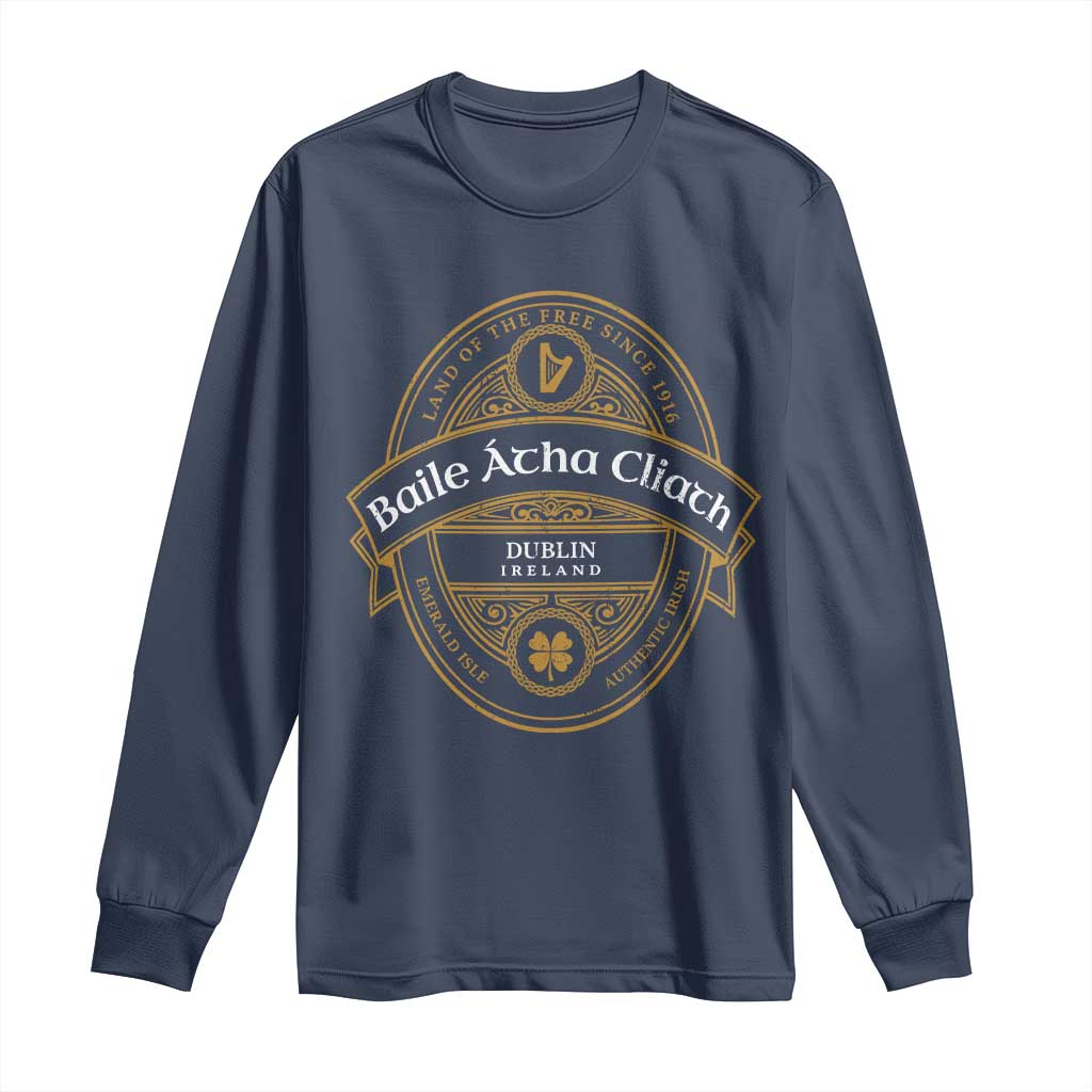Dublin Ireland Long Sleeve Shirt Baile Atha Cliath Land Of The Free Since 1916