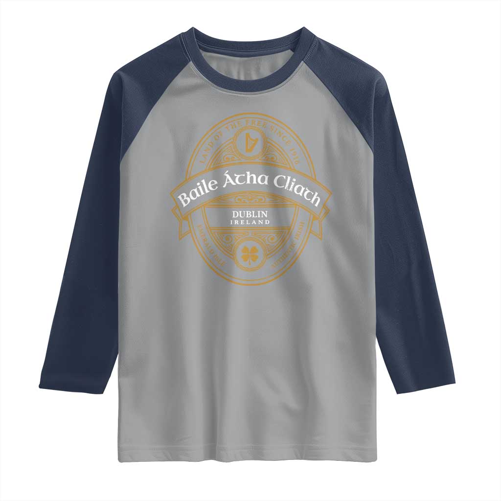 Dublin Ireland Raglan Shirt Baile Atha Cliath Land Of The Free Since 1916