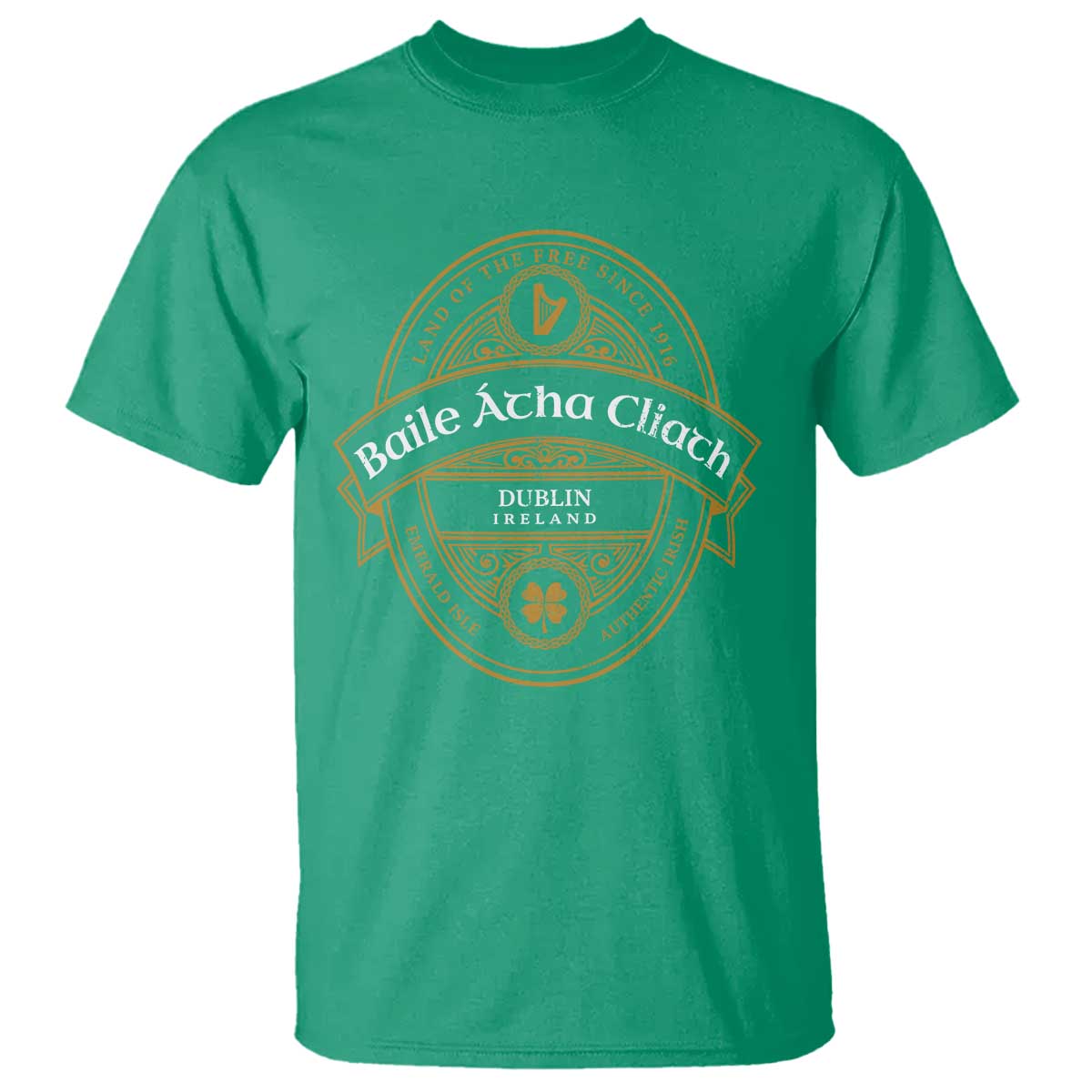 Dublin Ireland T Shirt Baile Atha Cliath Land Of The Free Since 1916