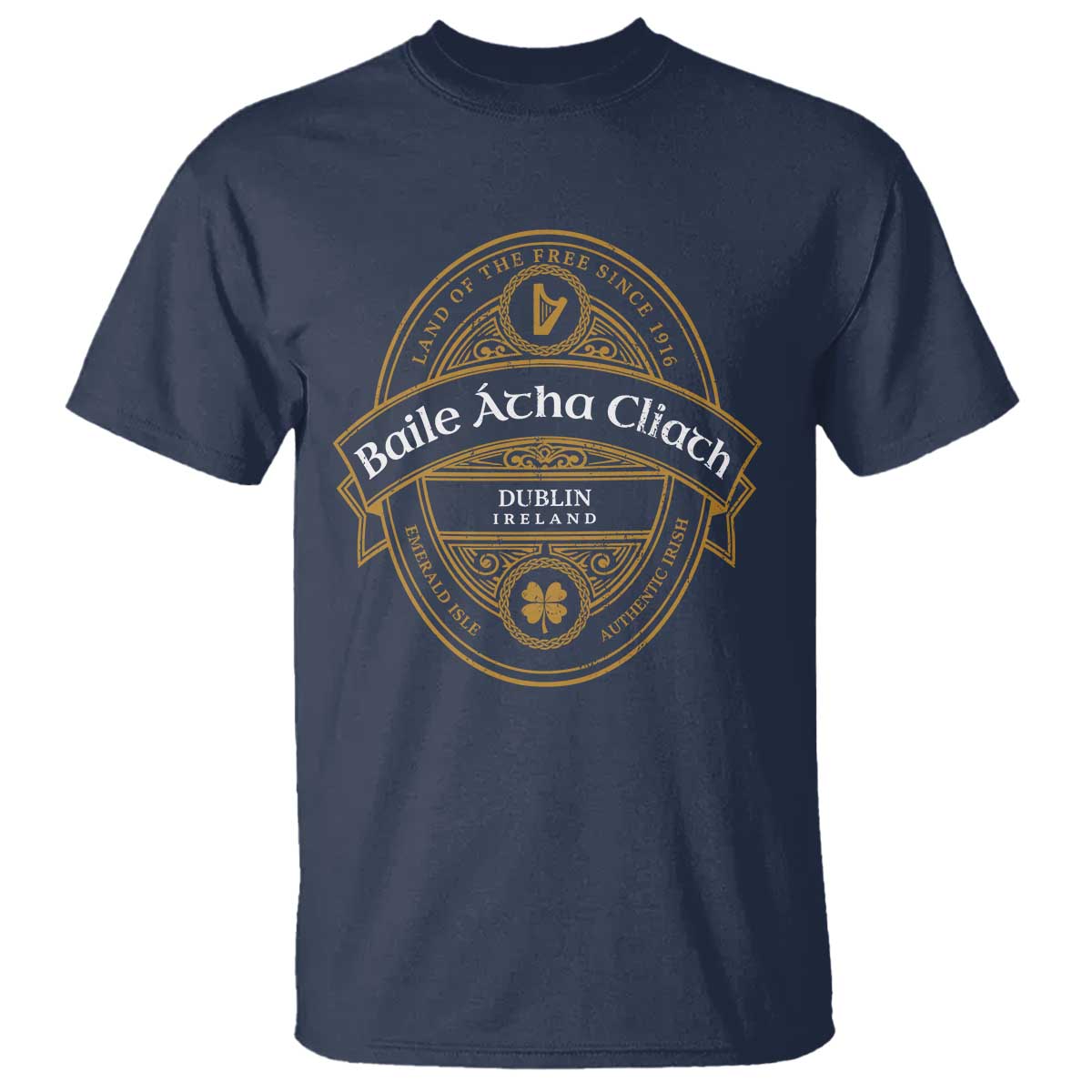 Dublin Ireland T Shirt Baile Atha Cliath Land Of The Free Since 1916