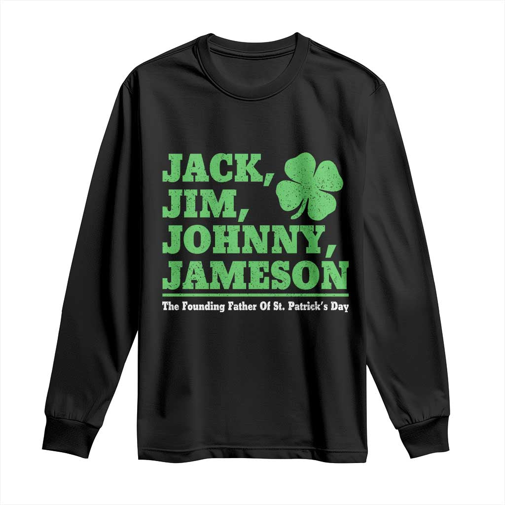 Funny St Patricks Day Irish Fathers Jack Jim Johnny Jameson Long Sleeve Shirt