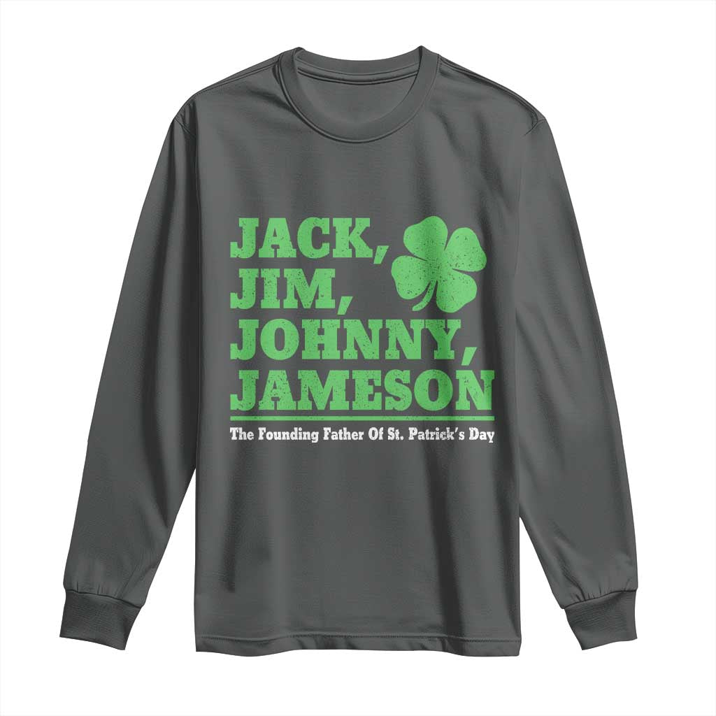 Funny St Patricks Day Irish Fathers Jack Jim Johnny Jameson Long Sleeve Shirt