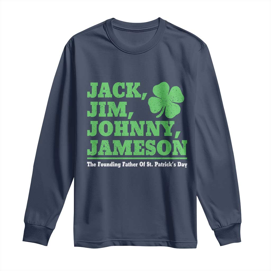 Funny St Patricks Day Irish Fathers Jack Jim Johnny Jameson Long Sleeve Shirt
