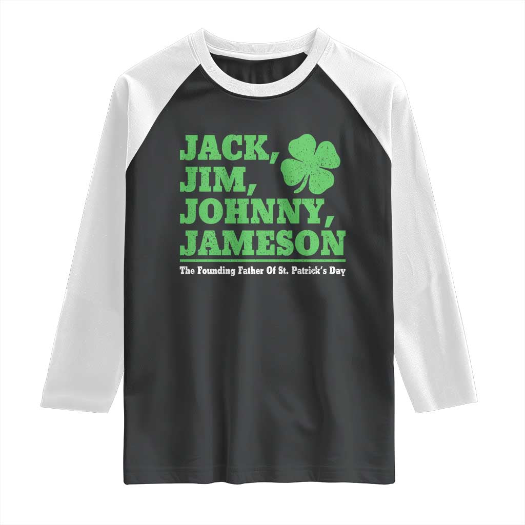 Funny St Patricks Day Irish Fathers Jack Jim Johnny Jameson Raglan Shirt
