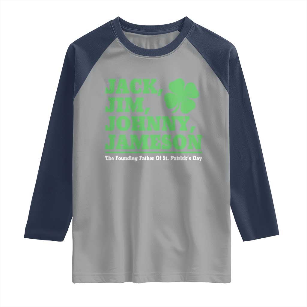 Funny St Patricks Day Irish Fathers Jack Jim Johnny Jameson Raglan Shirt