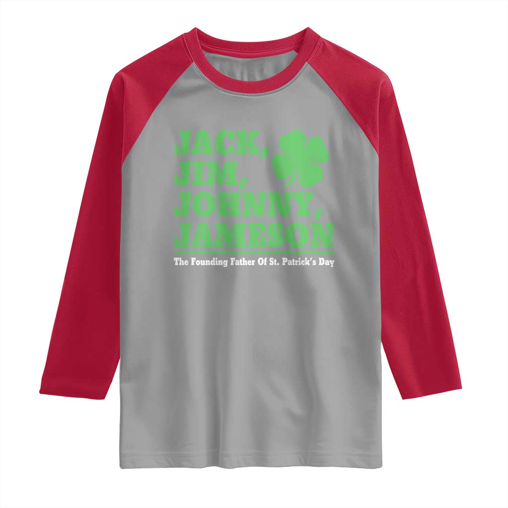 Funny St Patricks Day Irish Fathers Jack Jim Johnny Jameson Raglan Shirt