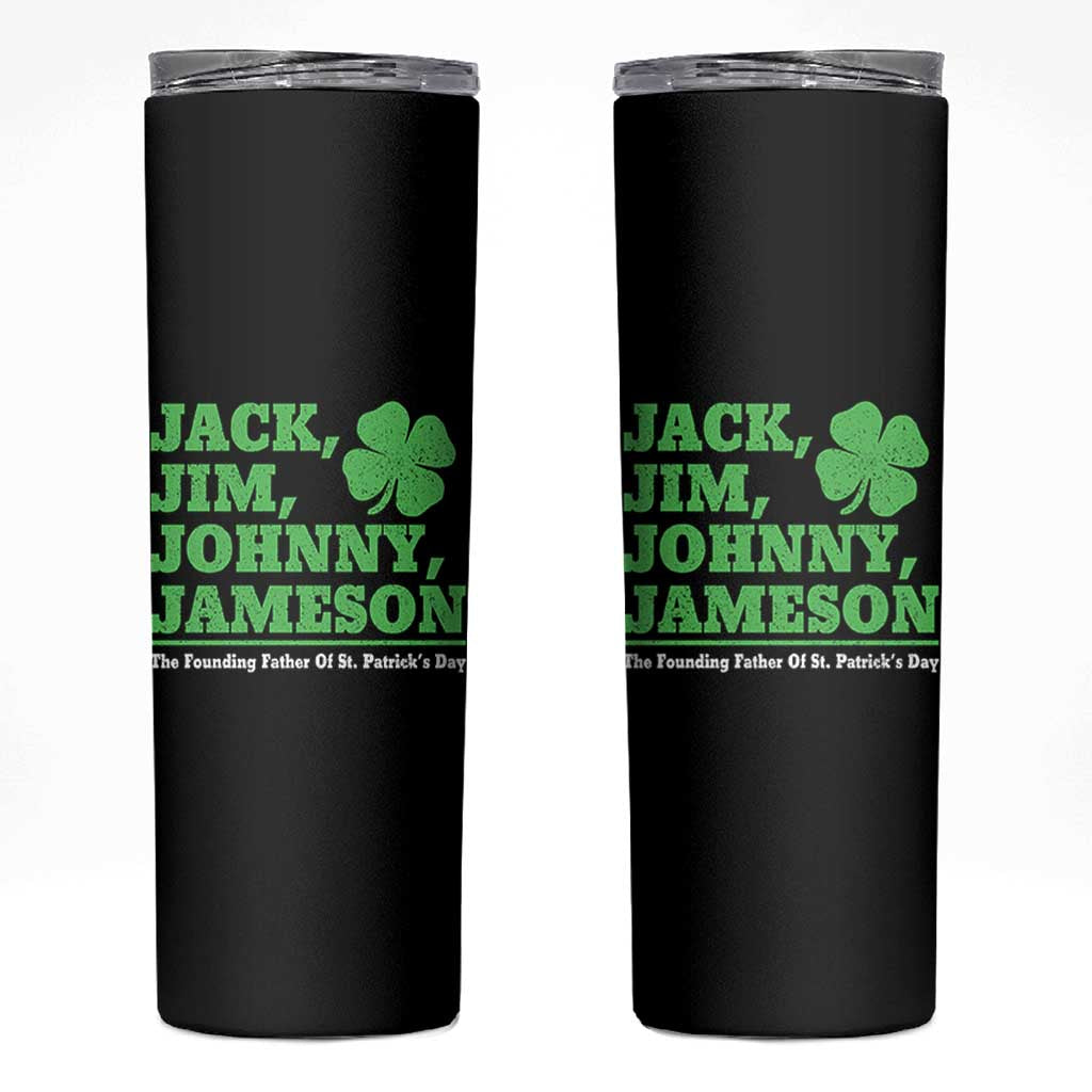 Funny St Patricks Day Irish Fathers Jack Jim Johnny Jameson Skinny Tumbler