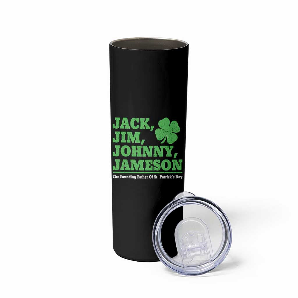 Funny St Patricks Day Irish Fathers Jack Jim Johnny Jameson Skinny Tumbler