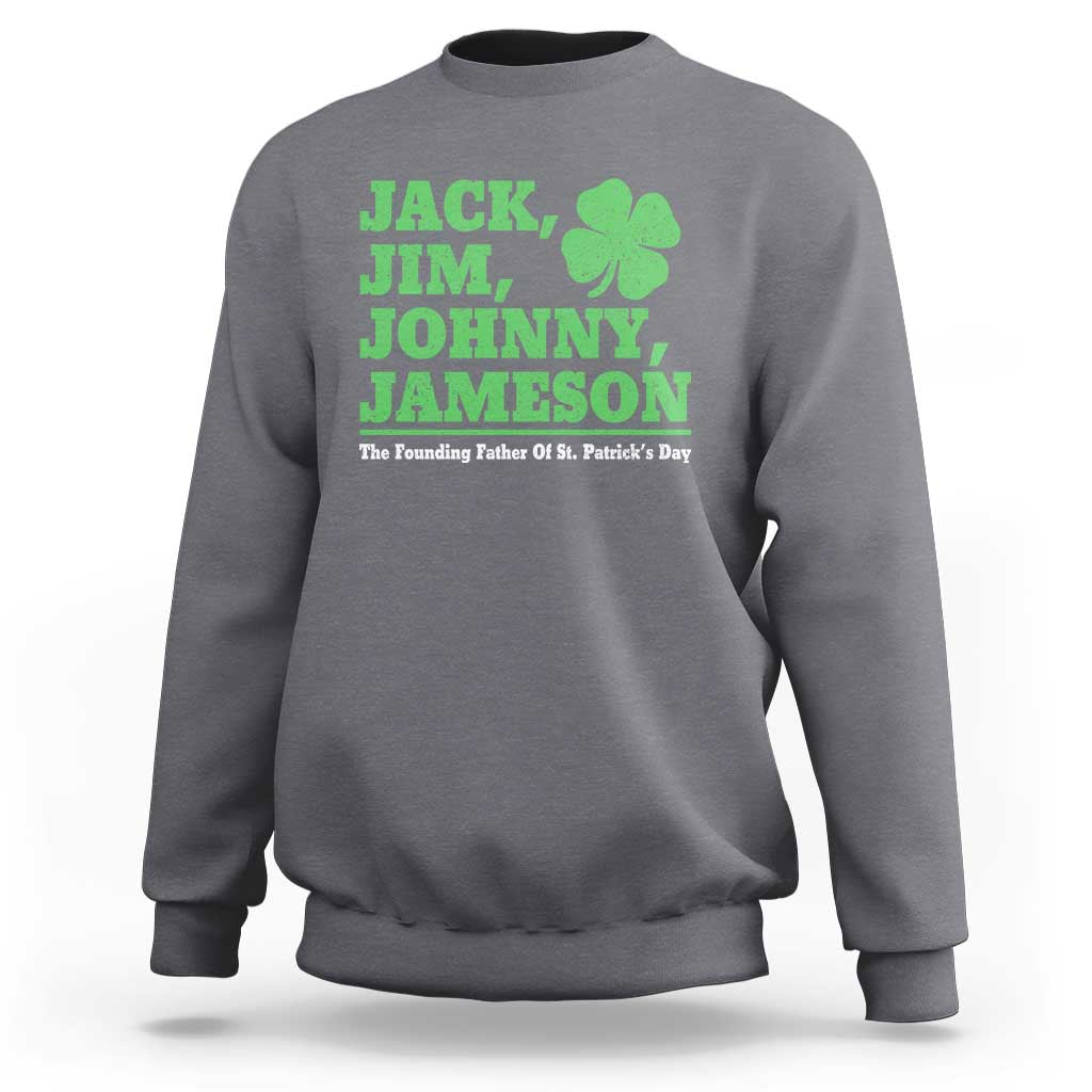 Funny St Patricks Day Irish Fathers Jack Jim Johnny Jameson Sweatshirt