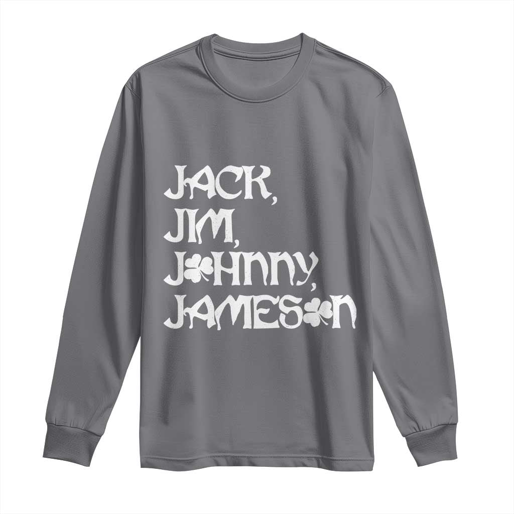 Jack Jim Johnny Jameson St Patricks Day Whiskey Shamrock Long Sleeve Shirt