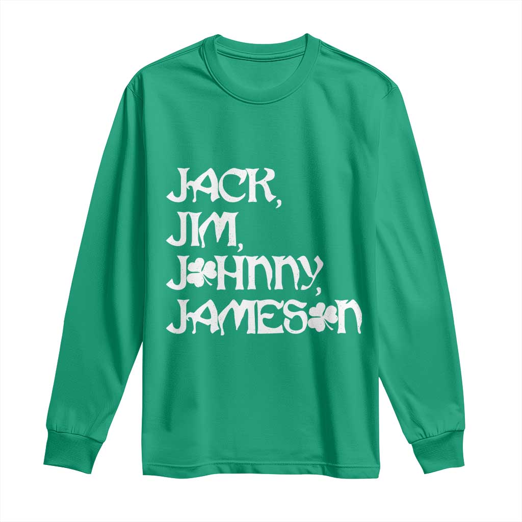 Jack Jim Johnny Jameson St Patricks Day Whiskey Shamrock Long Sleeve Shirt
