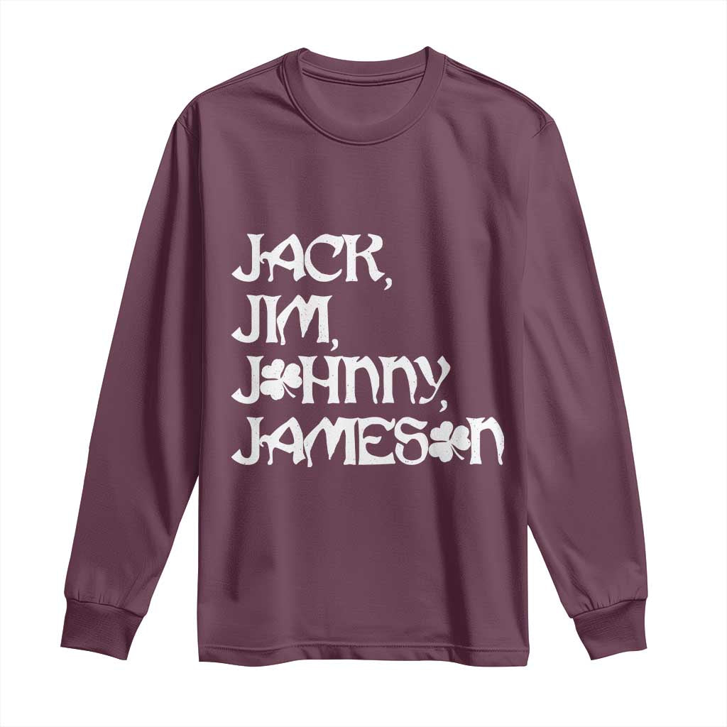 Jack Jim Johnny Jameson St Patricks Day Whiskey Shamrock Long Sleeve Shirt
