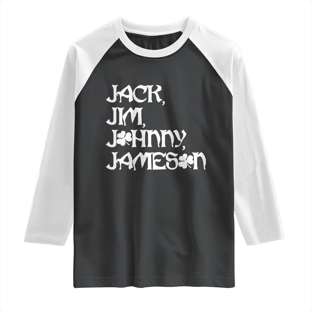 Jack Jim Johnny Jameson St Patricks Day Whiskey Shamrock Raglan Shirt