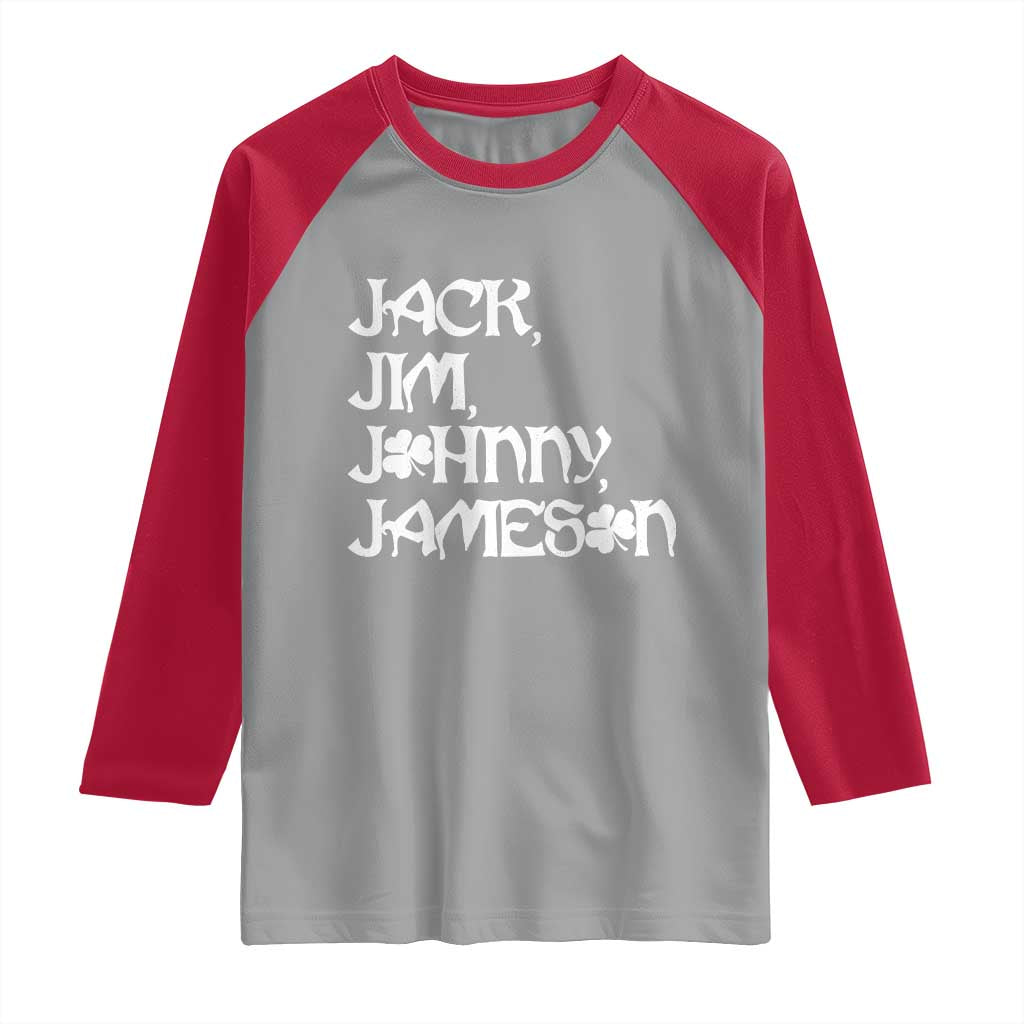 Jack Jim Johnny Jameson St Patricks Day Whiskey Shamrock Raglan Shirt
