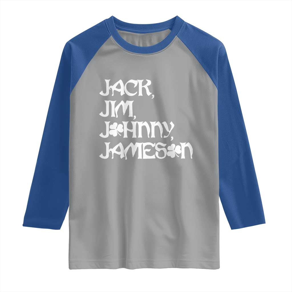 Jack Jim Johnny Jameson St Patricks Day Whiskey Shamrock Raglan Shirt
