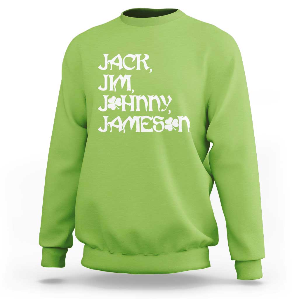 Jack Jim Johnny Jameson St Patricks Day Whiskey Shamrock Sweatshirt