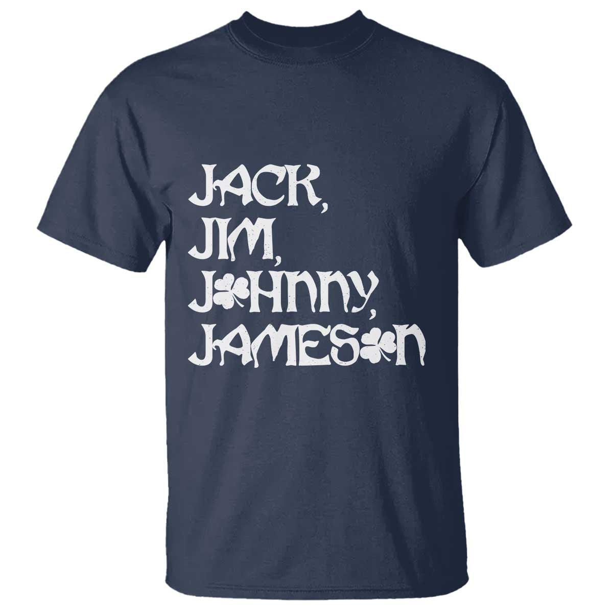 Jack Jim Johnny Jameson St Patricks Day Whiskey Shamrock T Shirt