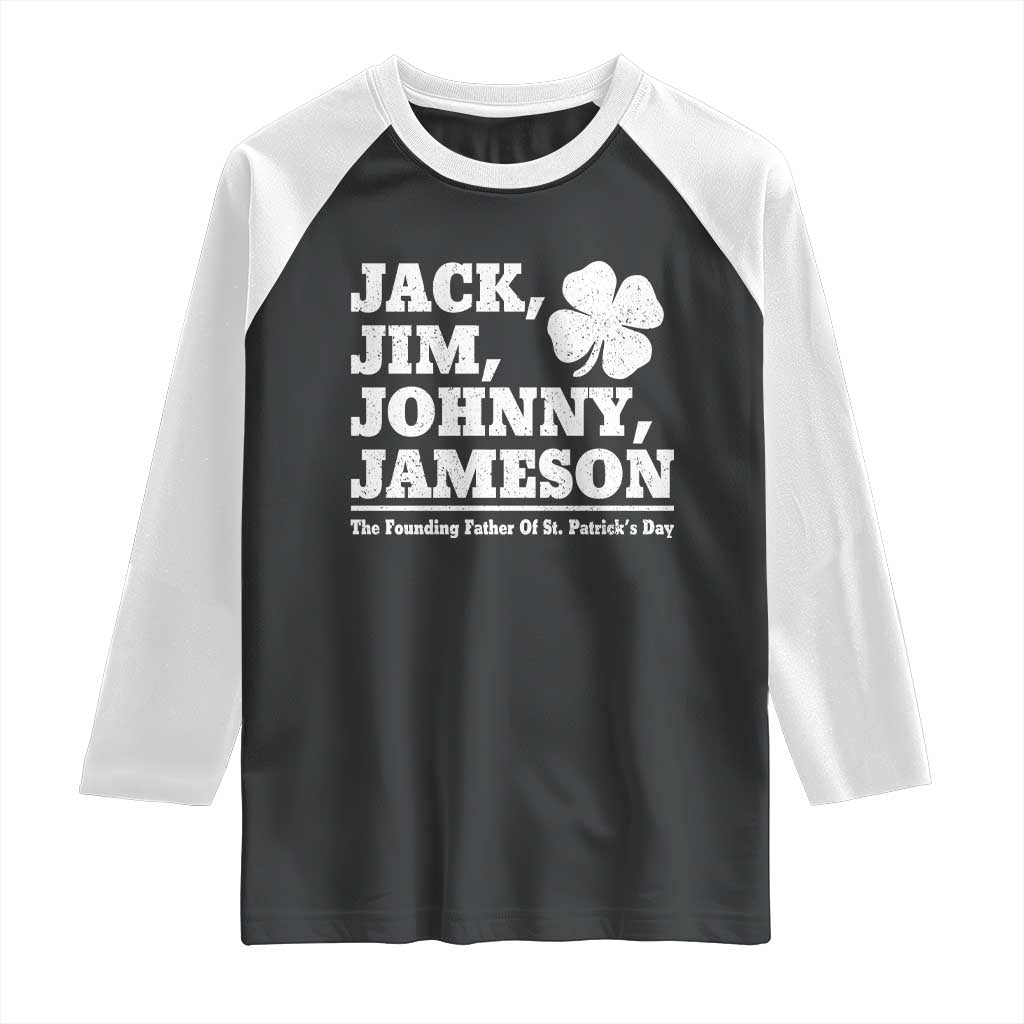 Funny St Patricks Day Irish Fathers Jack Jim Johnny Jameson Vintage Clover Raglan Shirt