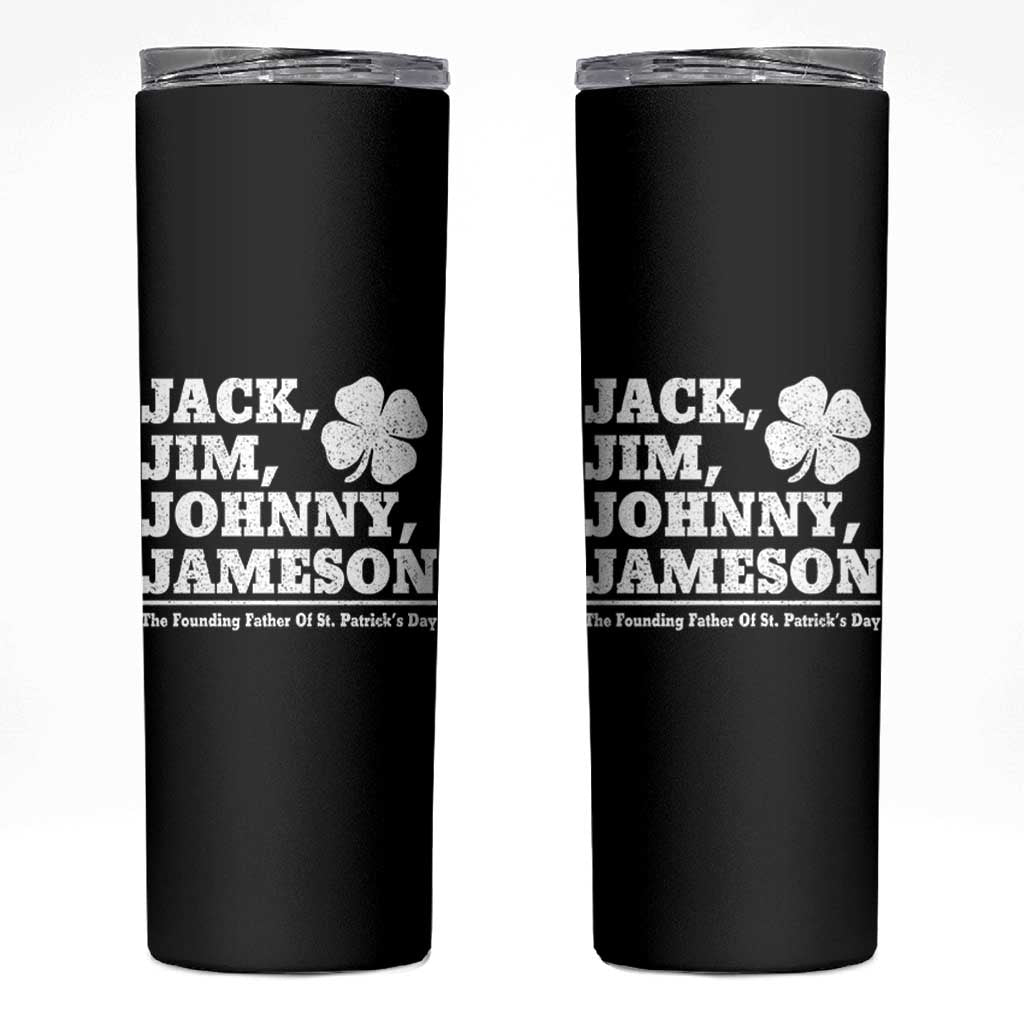 Funny St Patricks Day Irish Fathers Jack Jim Johnny Jameson Vintage Clover Skinny Tumbler