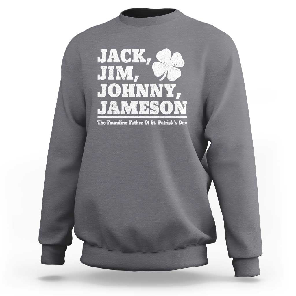 Funny St Patricks Day Irish Fathers Jack Jim Johnny Jameson Vintage Clover Sweatshirt