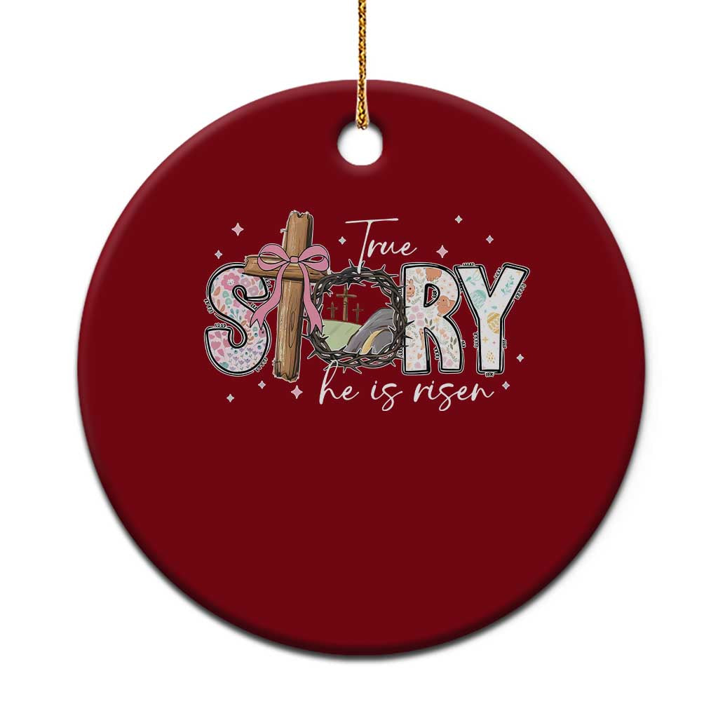 True Story He Is Risen Ceramic Ornament Christian Easter Day Religious Bible Verse - Wonder Print Shop