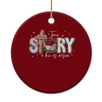 True Story He Is Risen Ceramic Ornament Christian Easter Day Religious Bible Verse - Wonder Print Shop