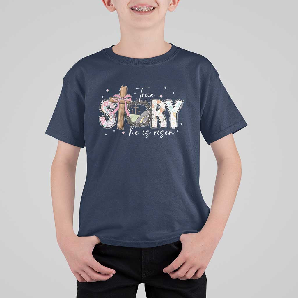 True Story He Is Risen T Shirt For Kid Christian Easter Day Religious Bible Verse