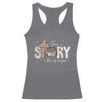 True Story He Is Risen Racerback Tank Top Christian Easter Day Religious Bible Verse