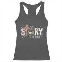 True Story He Is Risen Racerback Tank Top Christian Easter Day Religious Bible Verse