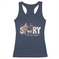 True Story He Is Risen Racerback Tank Top Christian Easter Day Religious Bible Verse