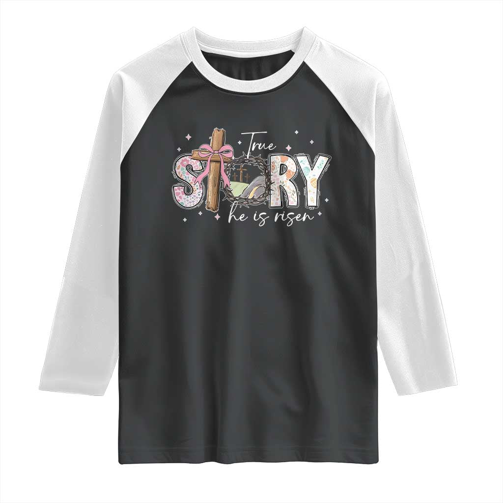 True Story He Is Risen Raglan Shirt Christian Easter Day Religious Bible Verse