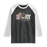 True Story He Is Risen Raglan Shirt Christian Easter Day Religious Bible Verse