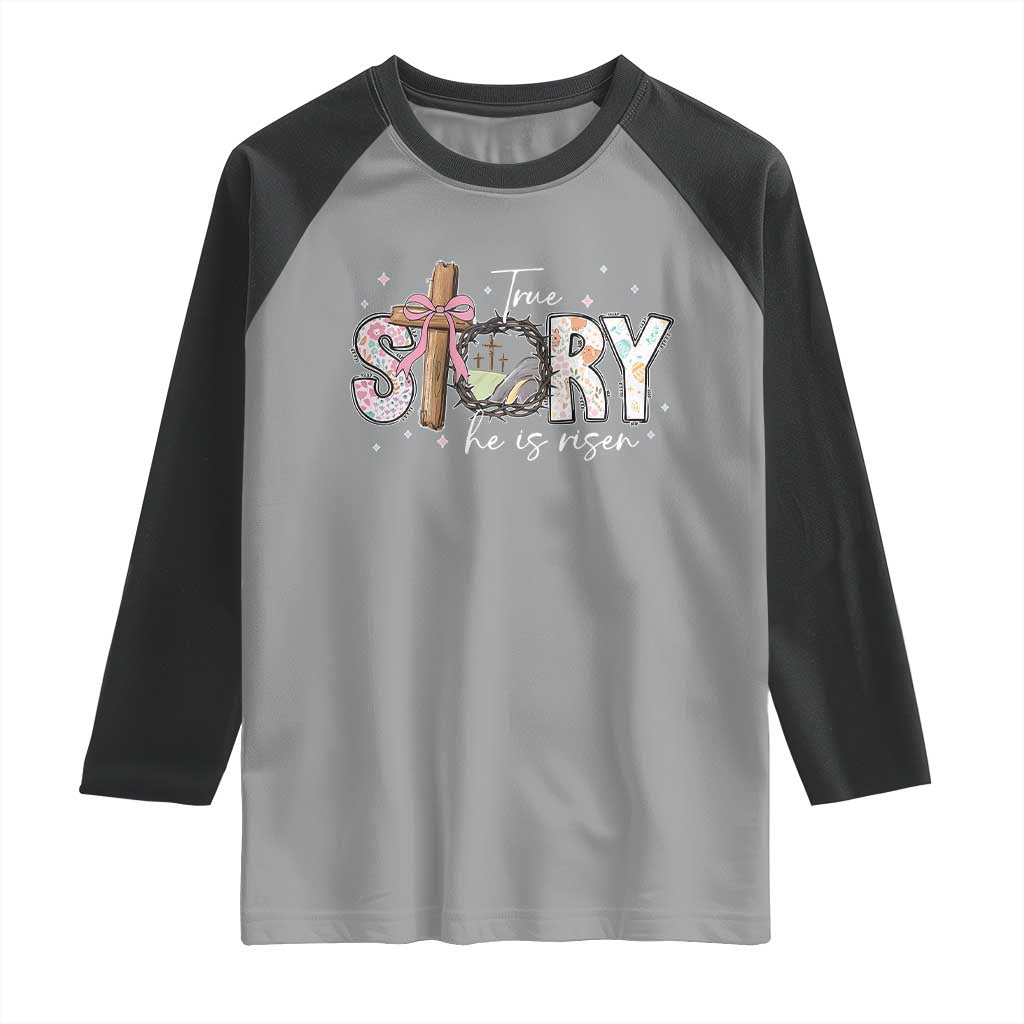 True Story He Is Risen Raglan Shirt Christian Easter Day Religious Bible Verse