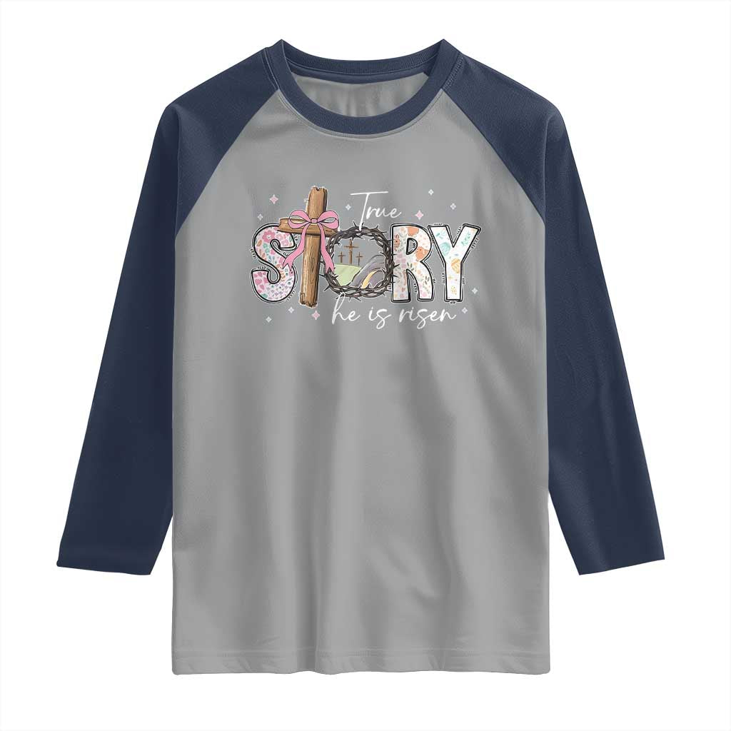 True Story He Is Risen Raglan Shirt Christian Easter Day Religious Bible Verse