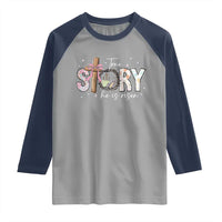 True Story He Is Risen Raglan Shirt Christian Easter Day Religious Bible Verse