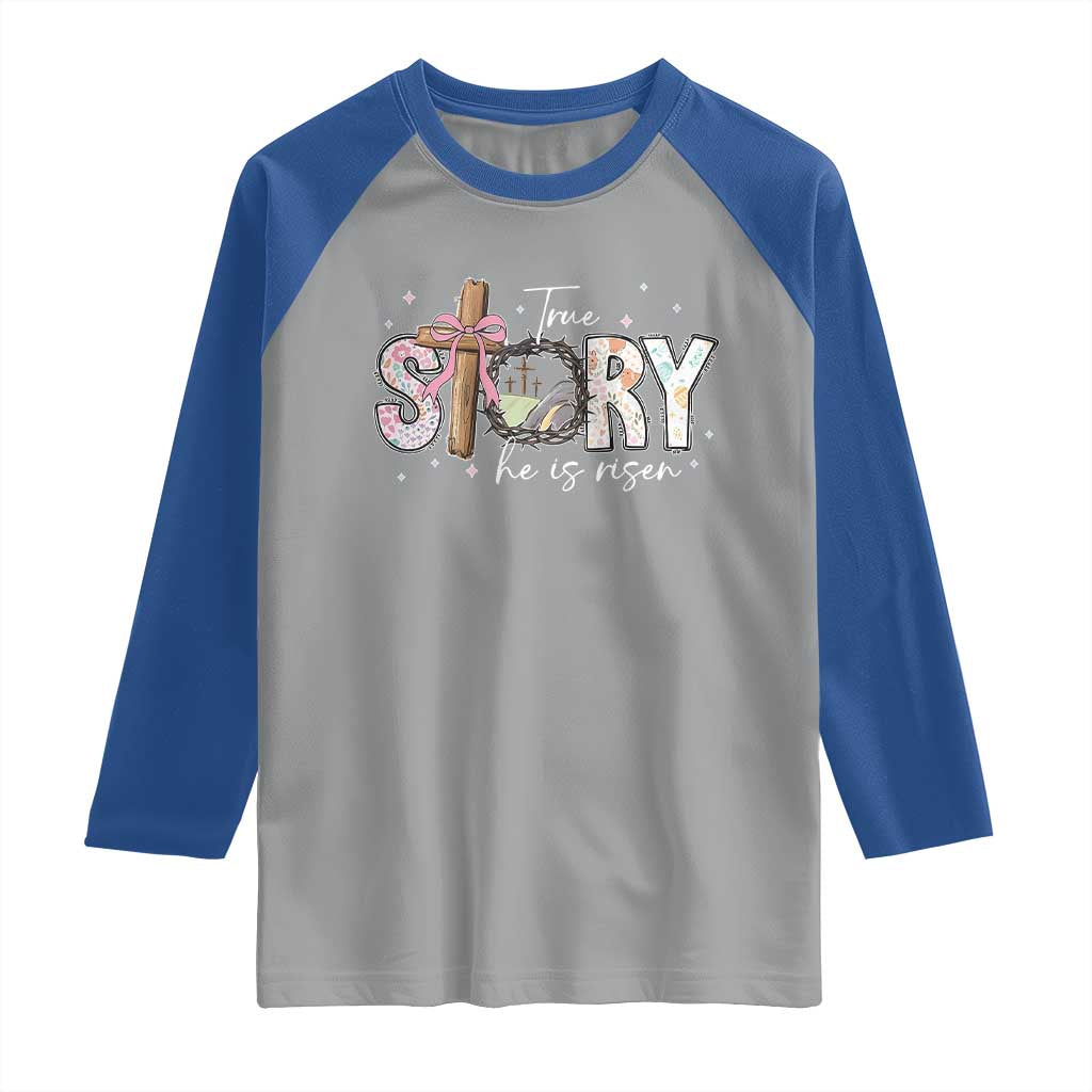 True Story He Is Risen Raglan Shirt Christian Easter Day Religious Bible Verse