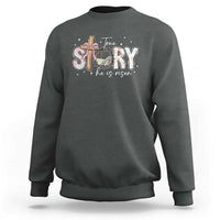 True Story He Is Risen Sweatshirt Christian Easter Day Religious Bible Verse