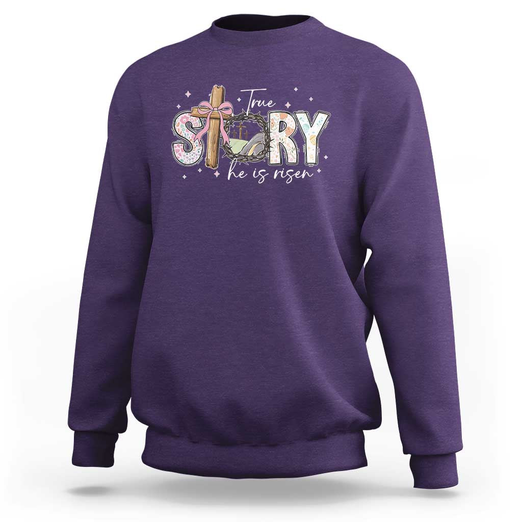 True Story He Is Risen Sweatshirt Christian Easter Day Religious Bible Verse