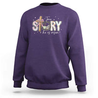 True Story He Is Risen Sweatshirt Christian Easter Day Religious Bible Verse