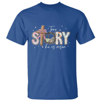 True Story He Is Risen T Shirt Christian Easter Day Religious Bible Verse