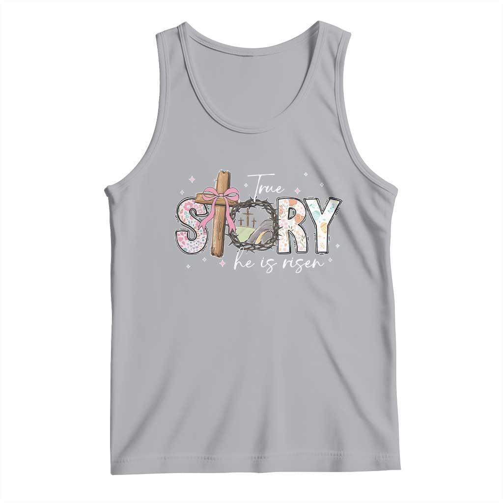 True Story He Is Risen Tank Top Christian Easter Day Religious Bible Verse