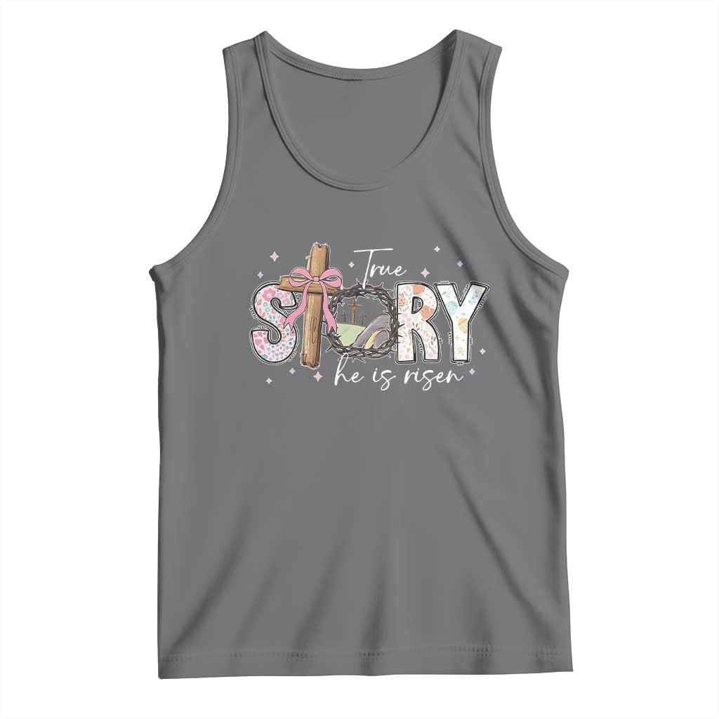 True Story He Is Risen Tank Top Christian Easter Day Religious Bible Verse