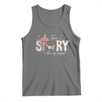 True Story He Is Risen Tank Top Christian Easter Day Religious Bible Verse