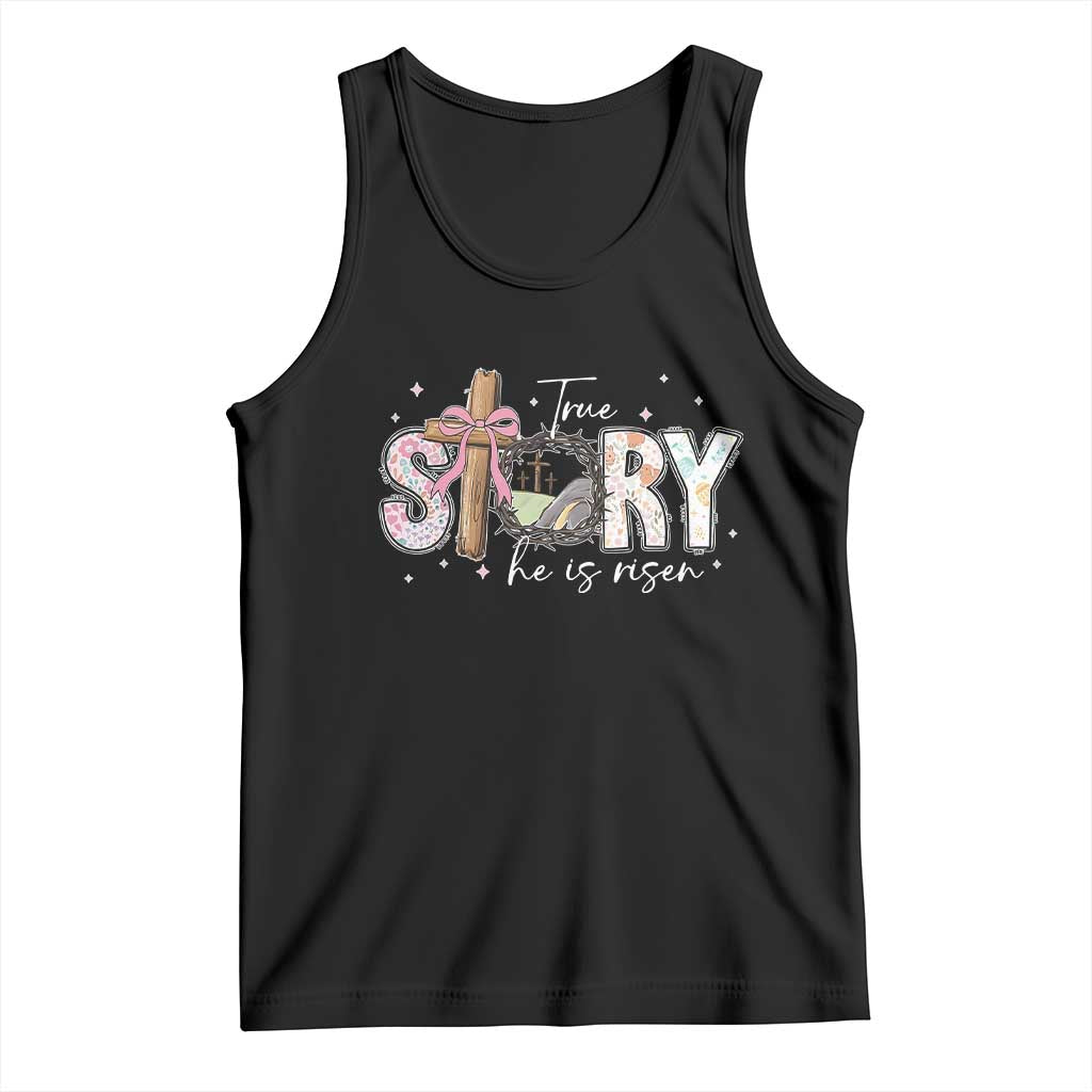 True Story He Is Risen Tank Top Christian Easter Day Religious Bible Verse