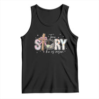 True Story He Is Risen Tank Top Christian Easter Day Religious Bible Verse