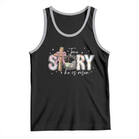 True Story He Is Risen Tank Top Christian Easter Day Religious Bible Verse