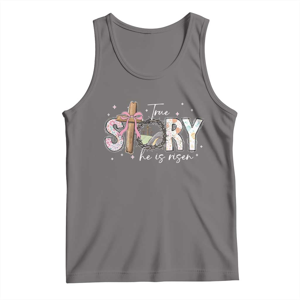 True Story He Is Risen Tank Top Christian Easter Day Religious Bible Verse
