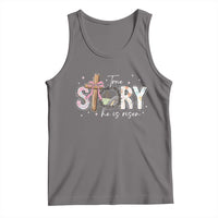 True Story He Is Risen Tank Top Christian Easter Day Religious Bible Verse